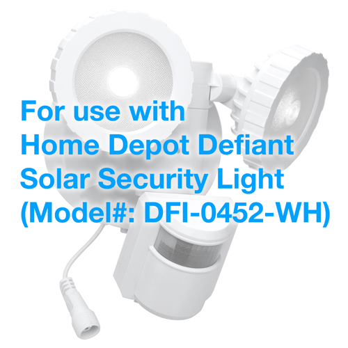 For use with Home Depot Defiant Solar Security Light (Model#: DFI-0452-WH)